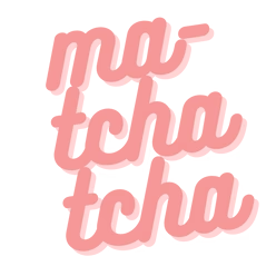 Ma-TchaTcha